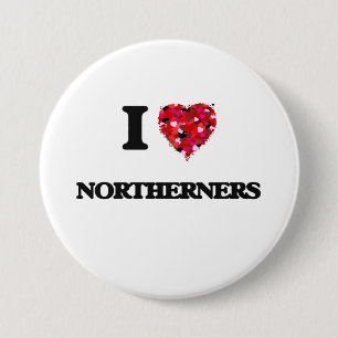 I Love Northerners 7.5 Cm Round Badge