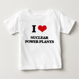 I love Nuclear Power Plants Baby T-Shirt