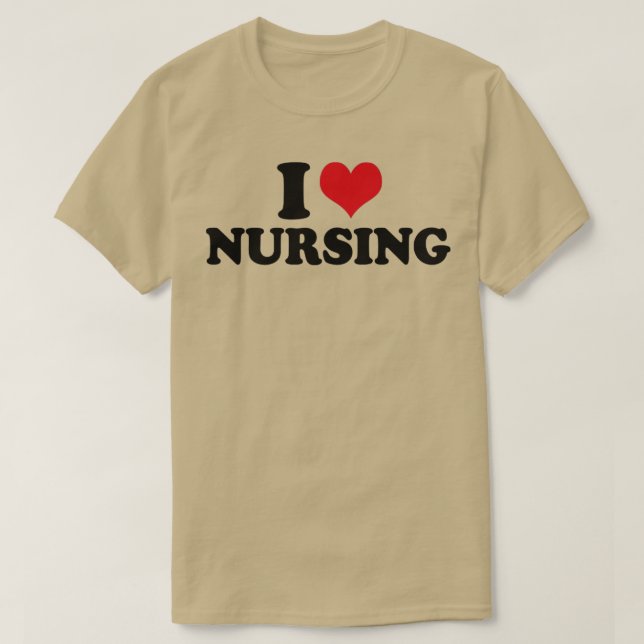 I Love Nursing Nurse T-Shirt (Design Front)