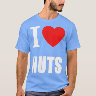 I Love Nuts For Men Women And Students Vegetarians T-Shirt