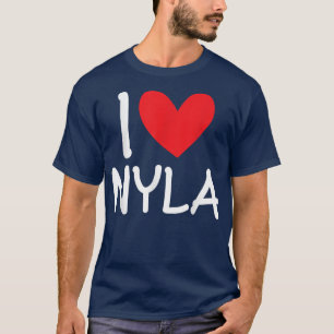 I Love Nyla Name Personalised Girl Woman BFF Frien T-Shirt