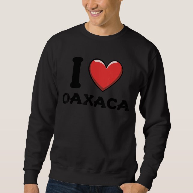 I Love Oaxaca Mexico 7 Sweatshirt (Front)