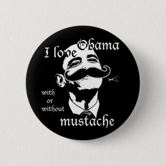 I love Obama with or without moustache 6 Cm Round Badge