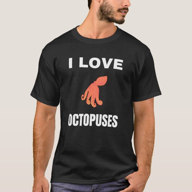 I love Octopuses T-Shirt (Front)