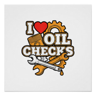 I Love Oil Checks Funny Auto Mechanic Car Men Wome Poster