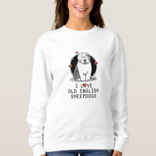 I Love Old English Sheepdogs (Grey 1) Cute OES Sweatshirt