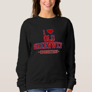 I Love Old Greenwich Connecticut Sweatshirt