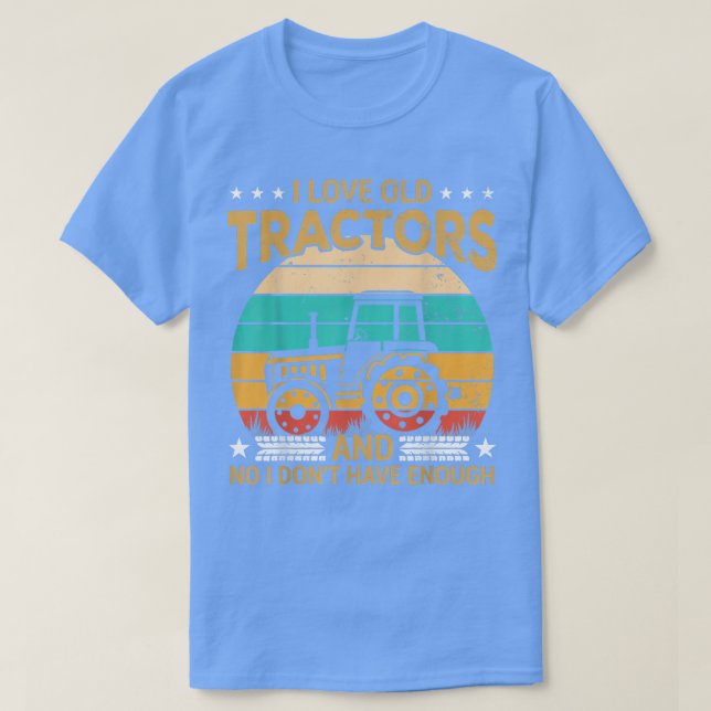 I love old Tractors funny Tractor Collector and Fa T-Shirt (Design Front)