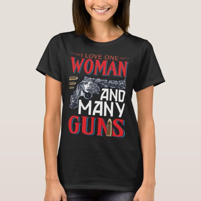 I love one woman and many guns T-Shirt (Front)