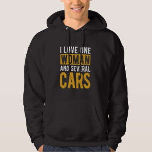 I LOVE ONE WOMAN AND SEVERAL CARS Car Lover Hoodie