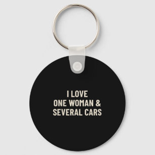 I Love One Woman And Several Cars Funny Car Enthus Key Ring