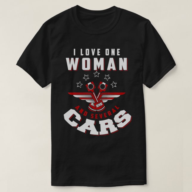 I love one woman and several cars love a woman and T-Shirt (Design Front)