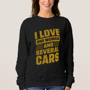 I Love One Woman And Several Cars Mechanic Car Rep Sweatshirt