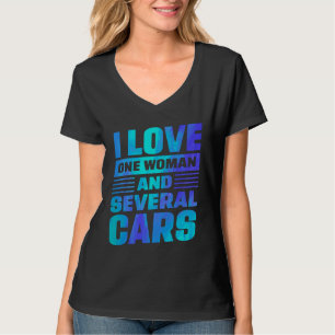 I Love One Woman And Several Cars Mechanic Car Rep T-Shirt