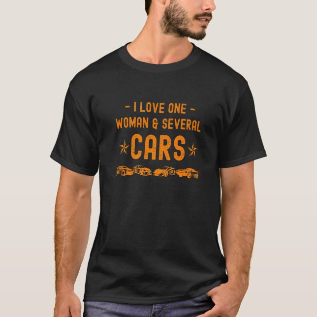 I Love One Woman And Several Cars  Racing Car T-Shirt (Front)