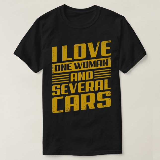 I Love One Woman And Several Cars  T-Shirt (Design Front)