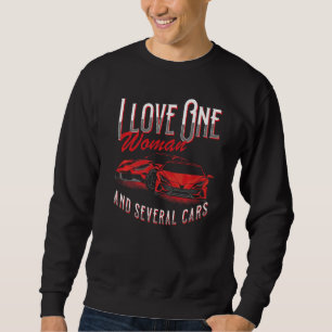 I Love One Woman And Several Cars Truck Auto Mecha Sweatshirt