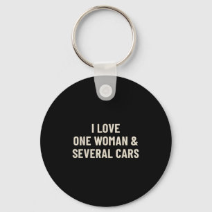 I Love One Woman And Several Funny Car Enthusiast  Key Ring