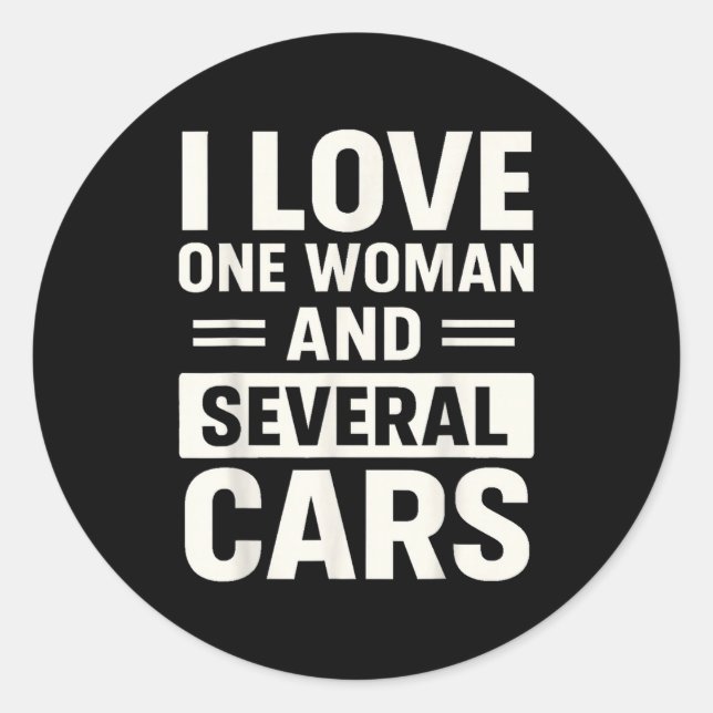 I Love One Woman And Several Funny Car Lover Husba Classic Round Sticker (Front)