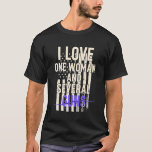 I Love One Woman and Several Guns - Distressed Let T-Shirt