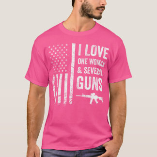 I Love One Woman And Several Guns Funny Gun Joke T-Shirt