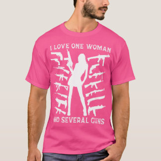 I Love One Woman And Several Guns Funny Guns Husba T-Shirt
