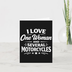 I love one woman and several motorcycles - card