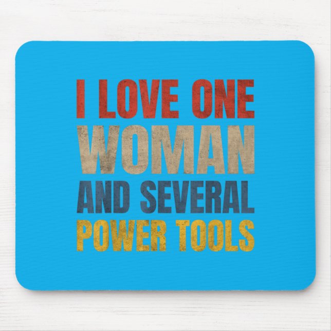 I Love One Woman And Several Power Tools Funny Mouse Pad (Front)