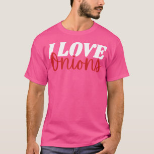 I Love Onions T-Shirt
