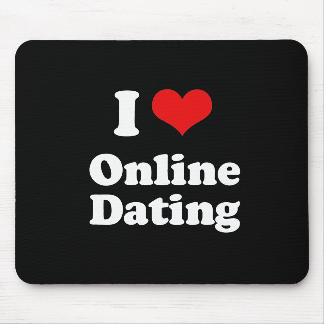I Love Online Dating Tshirt Mouse Pad (Front)