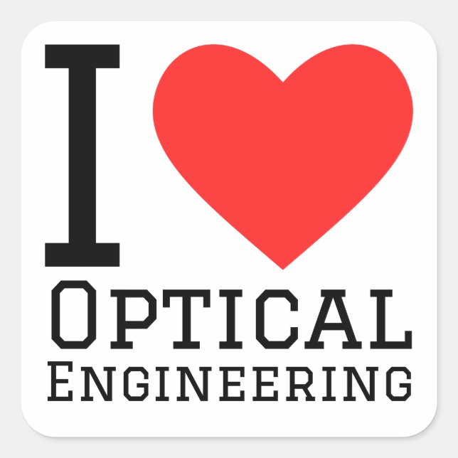I love optical engineering  square sticker (Front)
