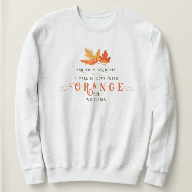 I love Orange in Fall Autumn Leaf Funny  Sweatshirt (Design Front)