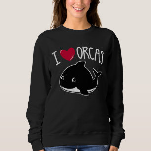 I Love Orcas  Orca Killer Whale  Cute Graphic Sweatshirt