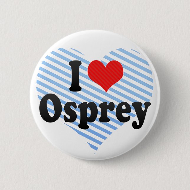I Love Osprey 6 Cm Round Badge (Front)