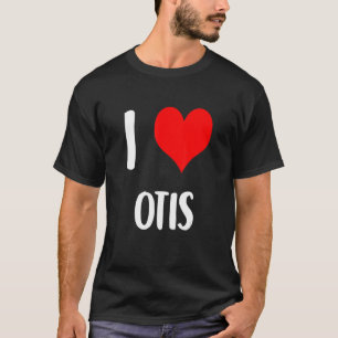I love OTIS valentine sorry ladies guys heart belo T-Shirt