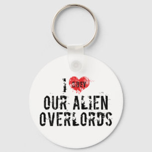 I Love Our Alien Overlords Keychain