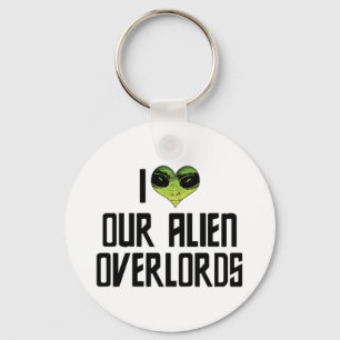 I Love Our Alien Overlords Keychain