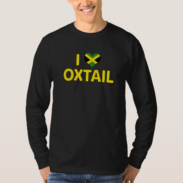 I LOVE OXTAIL Jamaica Food Best Cuisine  Reggae 1 T-Shirt (Front)