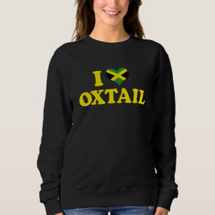 I LOVE OXTAIL Jamaica Food Best Cuisine Reggae Sweatshirt