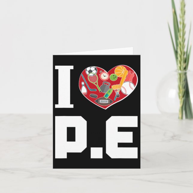 I Love P.e. For Gym Teachers.  Card (Front)