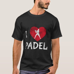I Love Padel Tennis Padel Racket Padel Paddleball T-Shirt