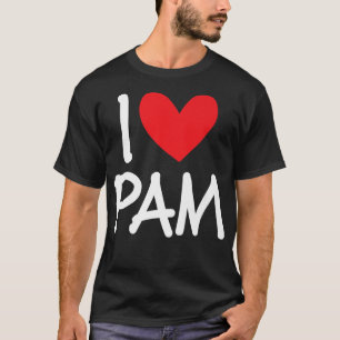 I Love Pam Name Personalised Girl Woman BFF Friend T-Shirt