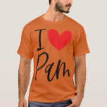 I Love Pam Name Personalized Girl Woman BFF Friend T-Shirt<br><div class="desc">I Love Pam Name Personalized Girl Woman BFF Friend Heart  .</div>