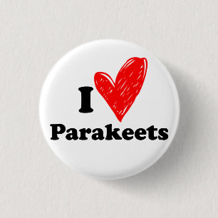 I love Parakeets 3 Cm Round Badge