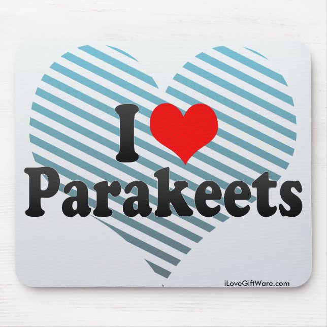 I Love Parakeets Mouse Pad (Front)