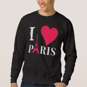 I Love Paris France Eiffel Tower Love Romance Sweatshirt