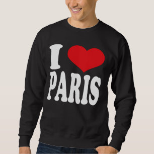 I Love Paris Heart Paris Pride Sweatshirt