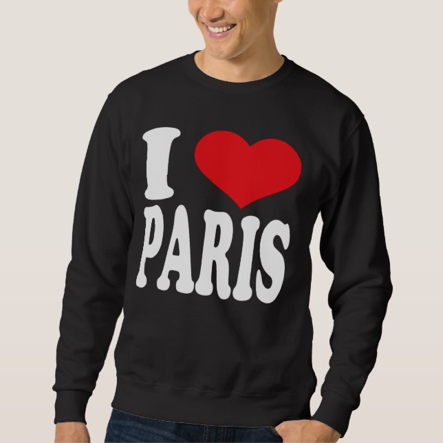 I Love Paris Heart Paris Pride Sweatshirt (Front)