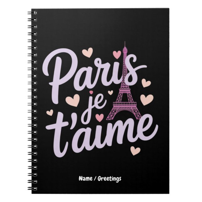 I Love Paris Je t'aime Eiffel Tower France T-Shirt Notebook (Front)