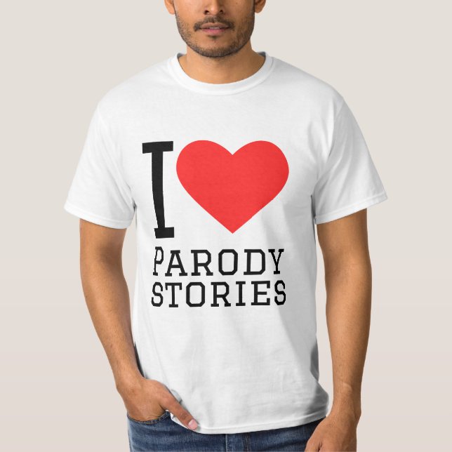 I love parody stories T-Shirt (Front)